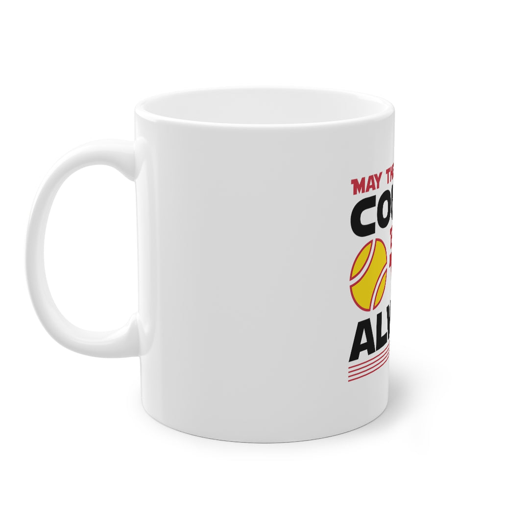 May the Courts be with you  Mug, 11oz