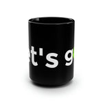 Load image into Gallery viewer, Let&#39;s Go! Coffee Mug, 15oz